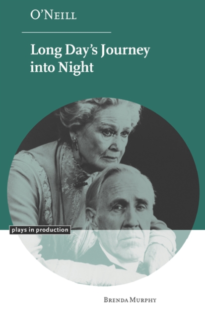 O'Neill: Long Day's Journey into Night, Hardback Book
