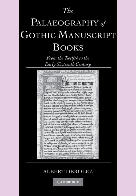 The Palaeography of Gothic Manuscript Books : From the Twelfth to the Early Sixteenth Century, Paperback / softback Book