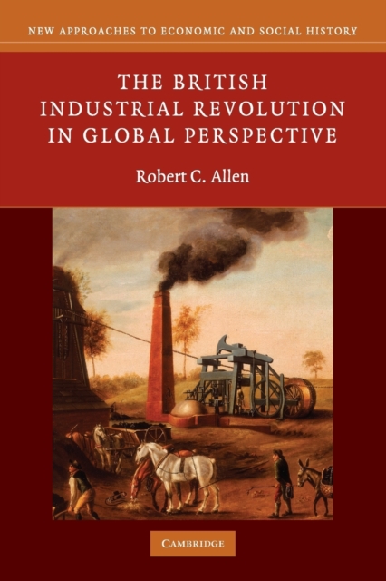 The British Industrial Revolution in Global Perspective, Paperback / softback Book