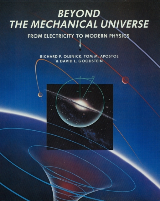 Beyond the Mechanical Universe : From Electricity to Modern Physics, Paperback / softback Book