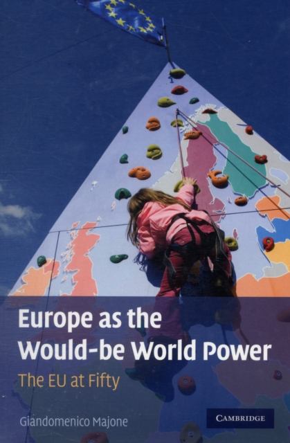 Europe as the Would-be World Power : The EU at Fifty, Paperback / softback Book