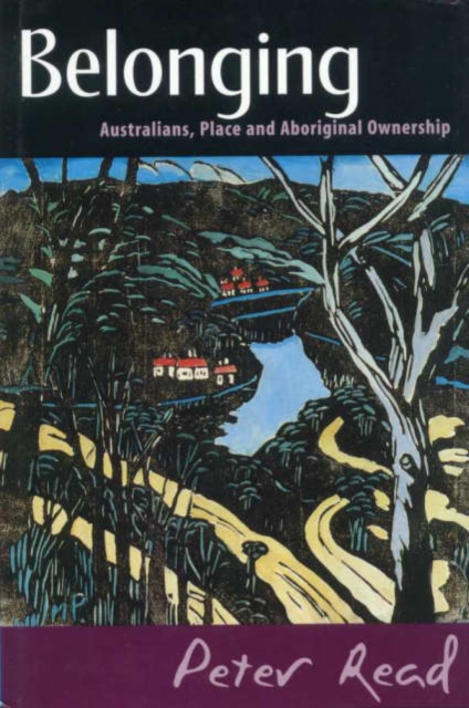 Belonging : Australians, Place and Aboriginal Ownership, Hardback Book