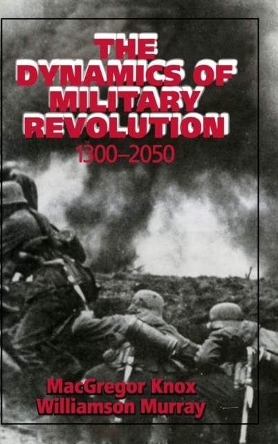 The Dynamics of Military Revolution, 1300-2050, Hardback Book