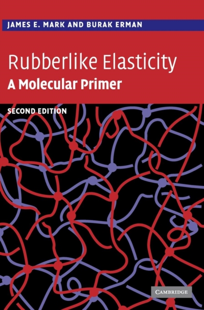 Rubberlike Elasticity : A Molecular Primer, Hardback Book
