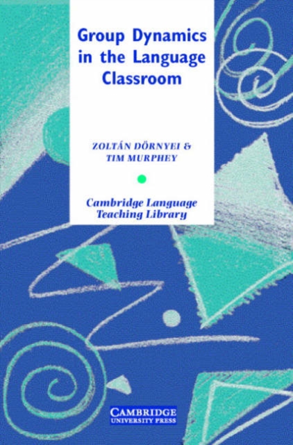 Group Dynamics in the Language Classroom, Hardback Book