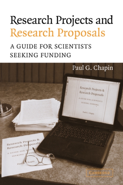 Research Projects and Research Proposals : A Guide for Scientists Seeking Funding, Hardback Book