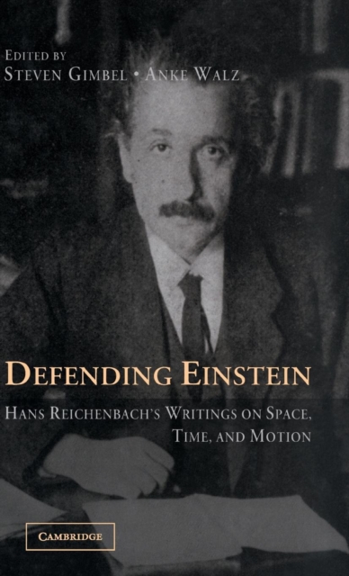 Defending Einstein : Hans Reichenbach's Writings on Space, Time and Motion, Hardback Book