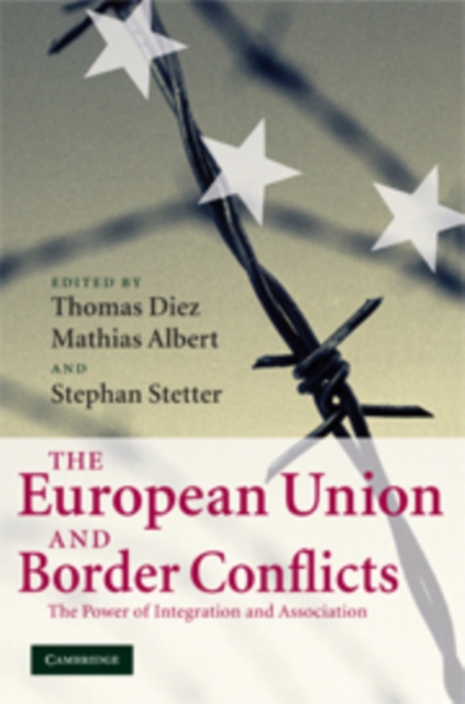The European Union and Border Conflicts : The Power of Integration and Association, Hardback Book