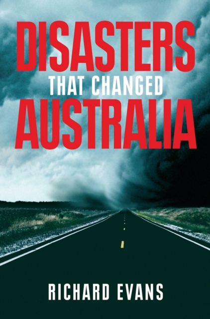 Disasters That Changed Australia, Paperback / softback Book