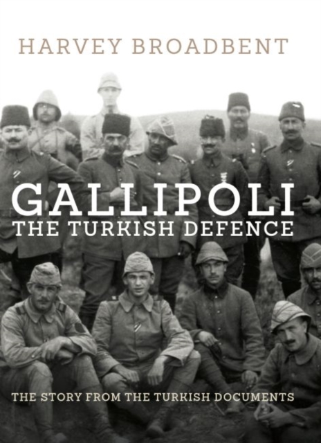 Gallipoli, the Turkish Defence, Hardback Book