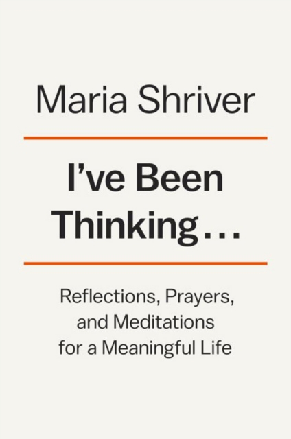 I've Been Thinking... : Reflections, Prayers, and Meditations for a Meaningful Life, Hardback Book