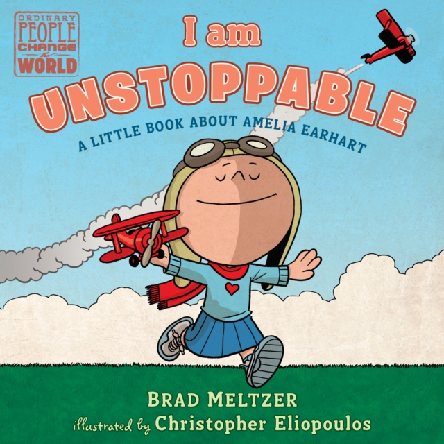 I am Unstoppable : A Little Book About Amelia Earhart, Board book Book