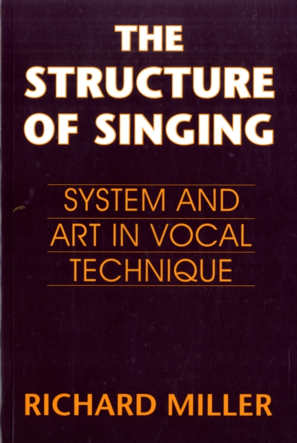 The Structure of Singing : System and Art of Vocal Technique, Paperback / softback Book