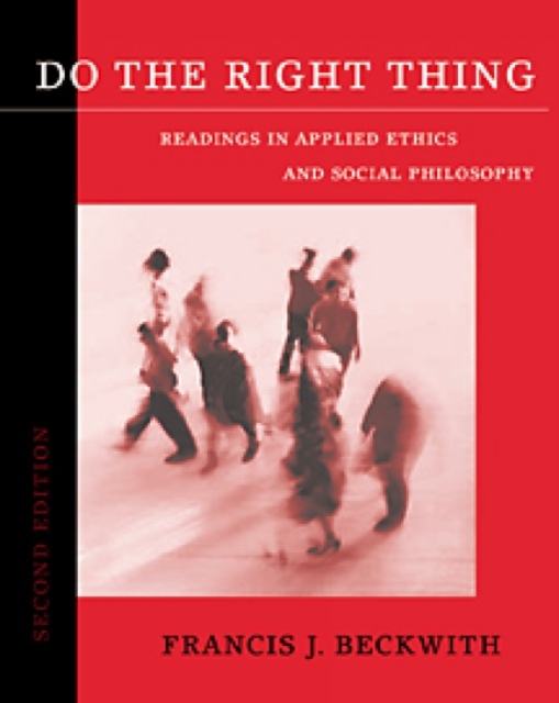 Do the Right Thing : Readings in Applied Ethics and Social Philosophy, Paperback / softback Book