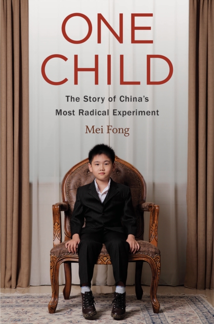 One Child : The Story of China's Most Radical Experiment, EPUB eBook
