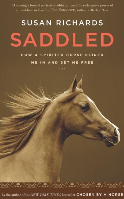 Saddled : How a Spirited Horse Reined Me in and Set Me Free, EPUB eBook