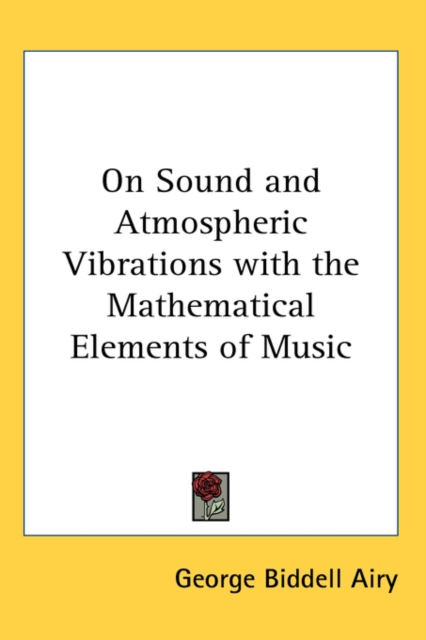 On Sound and Atmospheric Vibrations with the Mathematical Elements of Music,  Book