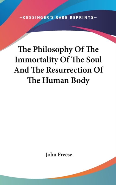 The Philosophy Of The Immortality Of The Soul And The Resurrection Of The Human Body,  Book