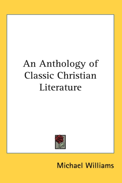 AN ANTHOLOGY OF CLASSIC CHRISTIAN LITERA, Hardback Book