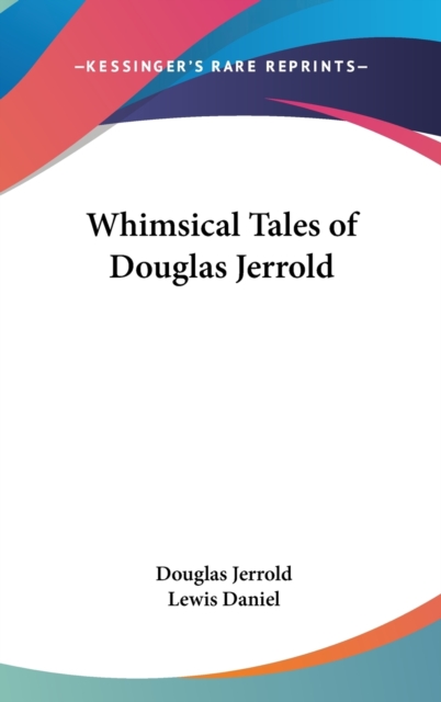 WHIMSICAL TALES OF DOUGLAS JERROLD, Hardback Book