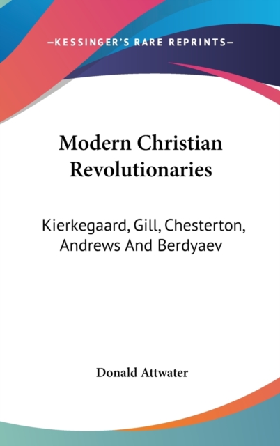 MODERN CHRISTIAN REVOLUTIONARIES: KIERKE, Hardback Book