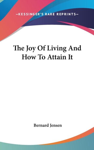 THE JOY OF LIVING AND HOW TO ATTAIN IT, Hardback Book
