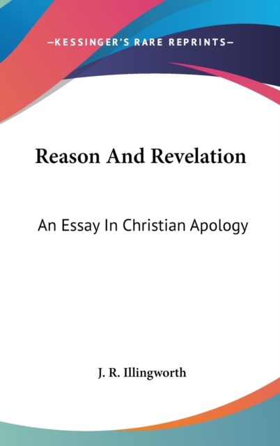 REASON AND REVELATION: AN ESSAY IN CHRIS, Hardback Book