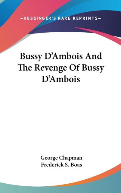 BUSSY D'AMBOIS AND THE REVENGE OF BUSSY, Hardback Book