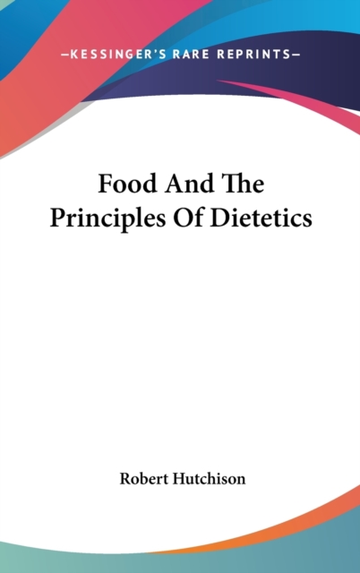 FOOD AND THE PRINCIPLES OF DIETETICS, Hardback Book