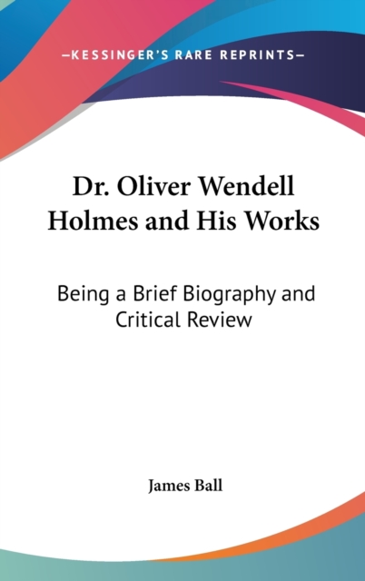 DR. OLIVER WENDELL HOLMES AND HIS WORKS:, Hardback Book