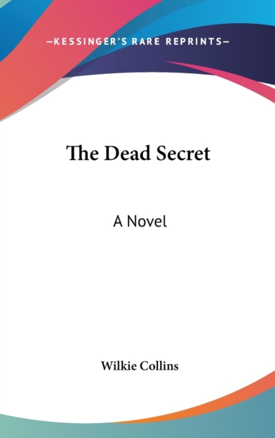THE DEAD SECRET: A NOVEL, Hardback Book