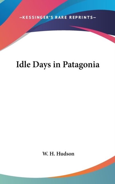 IDLE DAYS IN PATAGONIA, Hardback Book