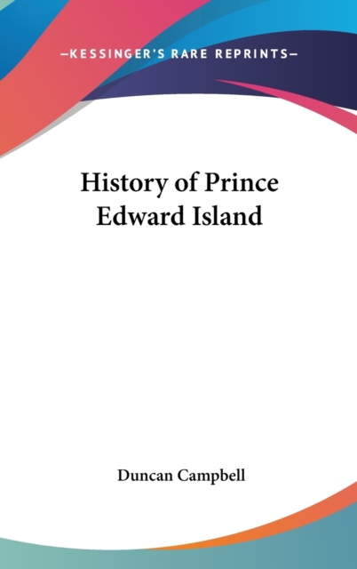 HISTORY OF PRINCE EDWARD ISLAND, Hardback Book