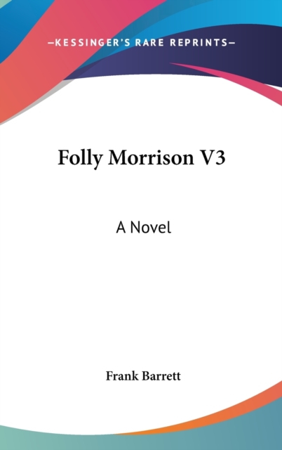 FOLLY MORRISON V3: A NOVEL, Hardback Book
