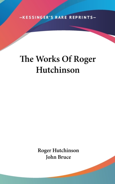 The Works Of Roger Hutchinson,  Book