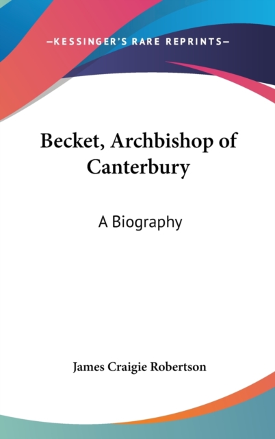 Becket, Archbishop Of Canterbury : A Biography,  Book