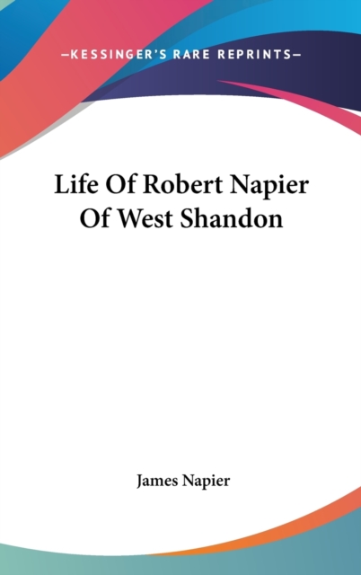 LIFE OF ROBERT NAPIER OF WEST SHANDON, Hardback Book