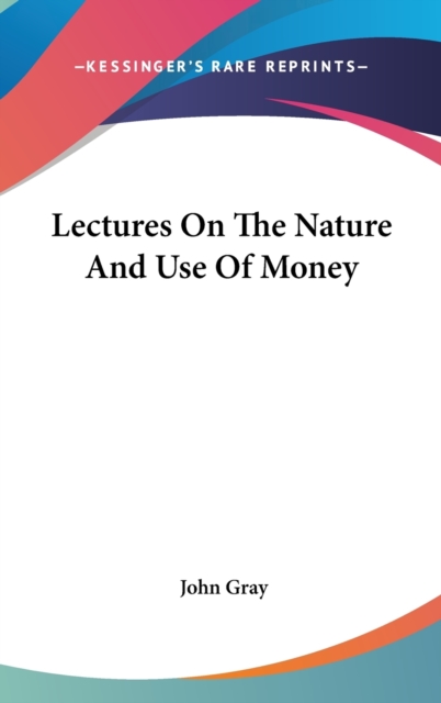 Lectures On The Nature And Use Of Money, Hardback Book