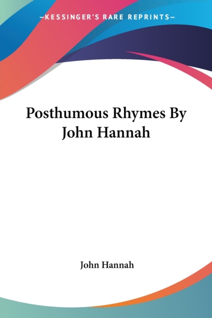 Posthumous Rhymes By John Hannah, Paperback Book