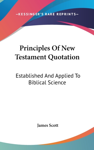 PRINCIPLES OF NEW TESTAMENT QUOTATION: E, Hardback Book