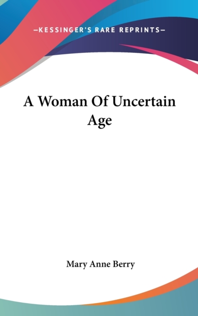 A WOMAN OF UNCERTAIN AGE, Hardback Book