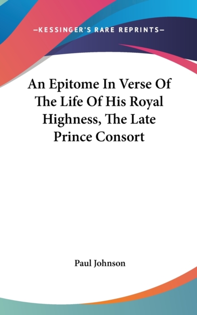 AN EPITOME IN VERSE OF THE LIFE OF HIS R, Hardback Book