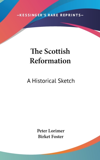 The Scottish Reformation: A Historical Sketch, Hardback Book