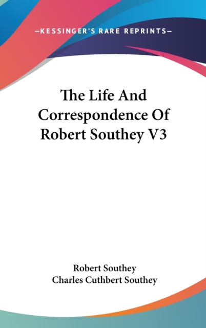 The Life And Correspondence Of Robert Southey V3,  Book
