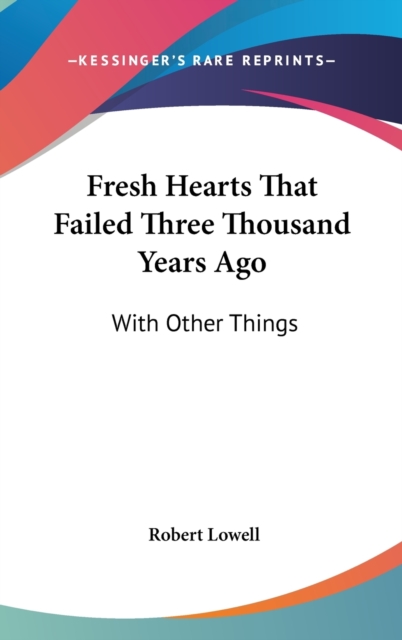 Fresh Hearts That Failed Three Thousand Years Ago : With Other Things,  Book