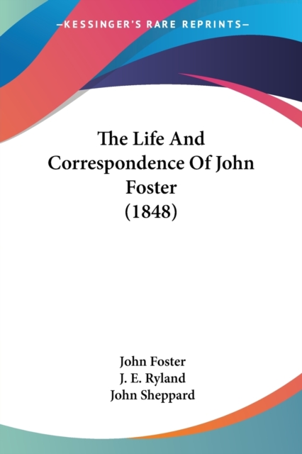 The Life And Correspondence Of John Foster (1848), Paperback Book