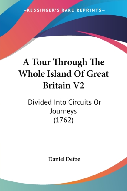 A Tour Through The Whole Island Of Great Britain V2 : Divided Into Circuits Or Journeys (1762), Paperback / softback Book