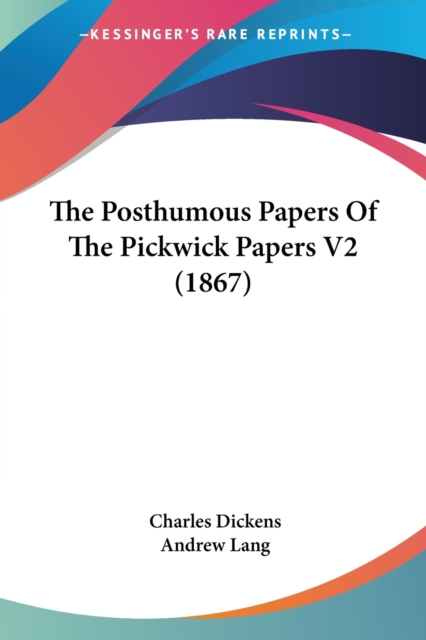 The Posthumous Papers Of The Pickwick Papers V2 (1867), Paperback Book