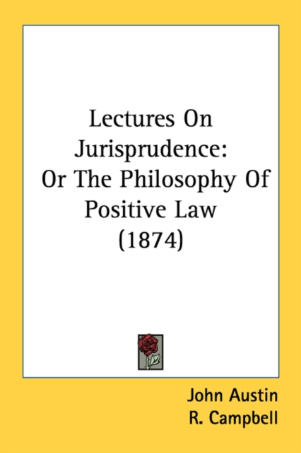 Lectures On Jurisprudence: Or The Philosophy Of Positive Law (1874), Paperback Book