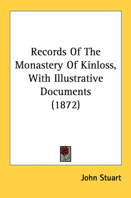 Records Of The Monastery Of Kinloss, With Illustrative Documents (1872), Paperback Book
